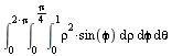 int(int(int(`*`(`^`(rho, 2), `*`(sin(phi))), rho = 0 .. 1), phi = 0 .. `+`(`*`(`/`(1, 4), `*`(Pi)))), theta = 0 .. `+`(`*`(2, `*`(Pi))))