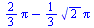 `+`(`*`(`/`(2, 3), `*`(Pi)), `-`(`*`(`/`(1, 3), `*`(`^`(2, `/`(1, 2)), `*`(Pi)))))