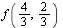 f(`/`(4, 3), `/`(2, 3))