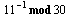 `mod`(`^`(11, -1), 30)
