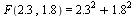 F(2.3, 1.8) = `+`(`^`(2.3, 2), `^`(1.8, 2))