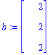 b := matrix([[2], [2], [2]])