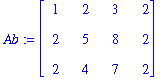 Ab := matrix([[1, 2, 3, 2], [2, 5, 8, 2], [2, 4, 7,...