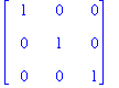 matrix([[1, 0, 0], [0, 1, 0], [0, 0, 1]])