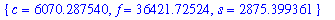 {c = 6070.287540, f = 36421.72524, s = 2875.399361}