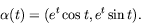 \begin{displaymath}
\alpha (t)=(e^t\cos t, e^t\sin t).\end{displaymath}